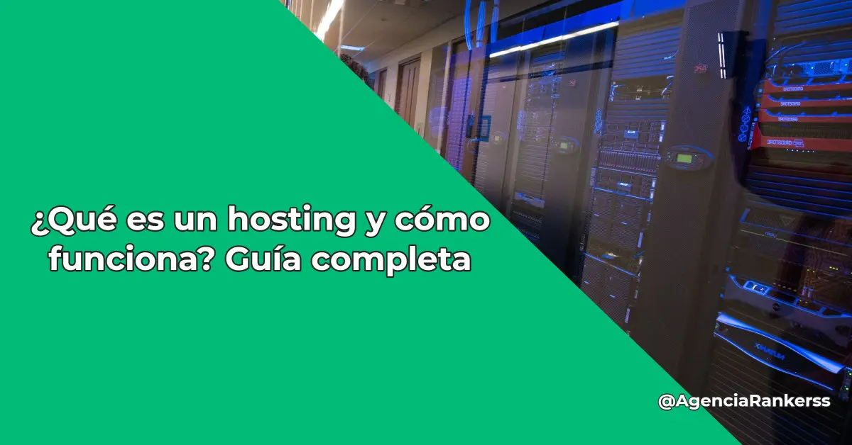 ¿Qué es un hosting y cómo funciona? Guía completa