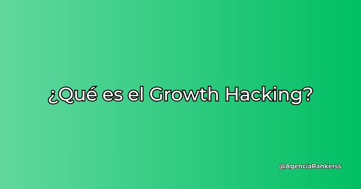 ¿qué es el growth hacking?