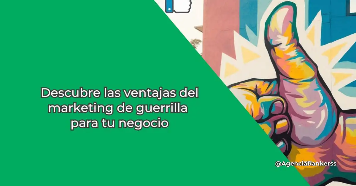 Descubre las ventajas del marketing de guerrilla para tu negocio