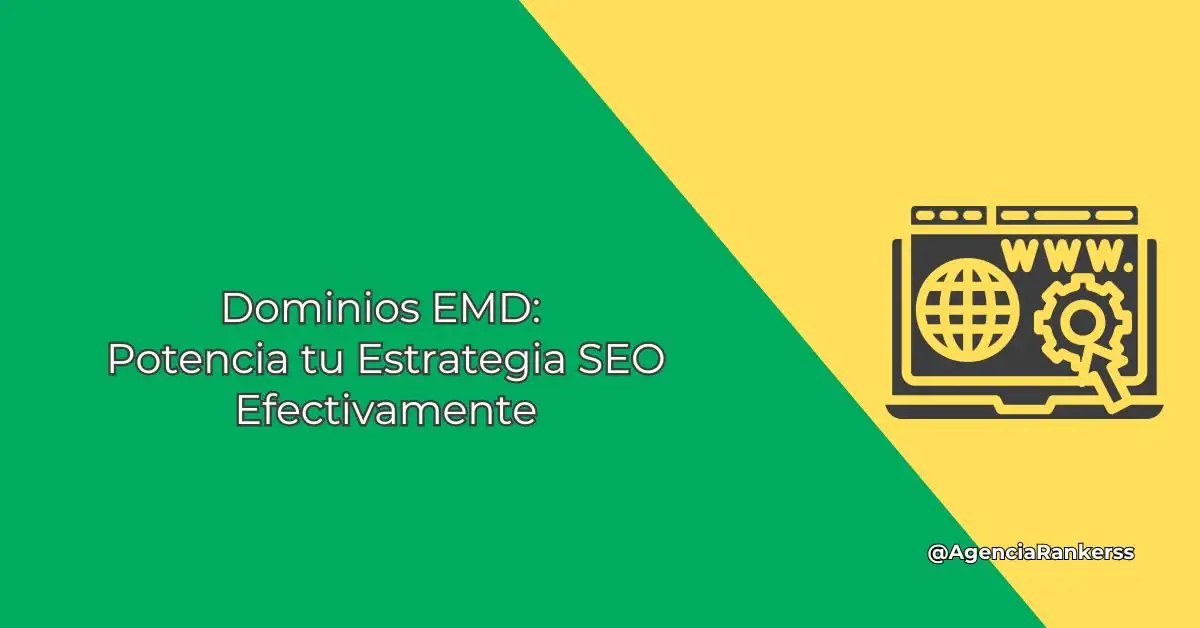 Dominios EMD: Potencia tu Estrategia SEO Efectivamente