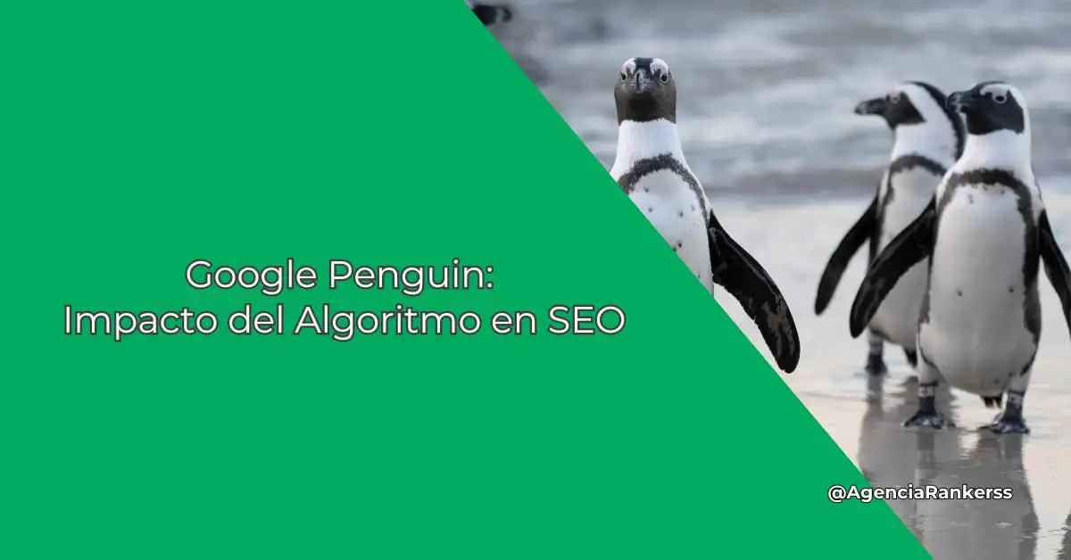 Google Penguin: Impacto del Algoritmo en SEO