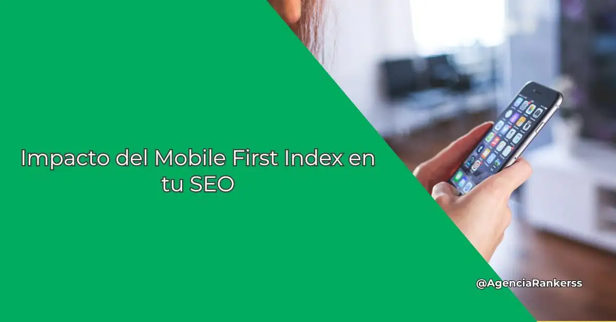 Impacto del Mobile First Index en tu SEO