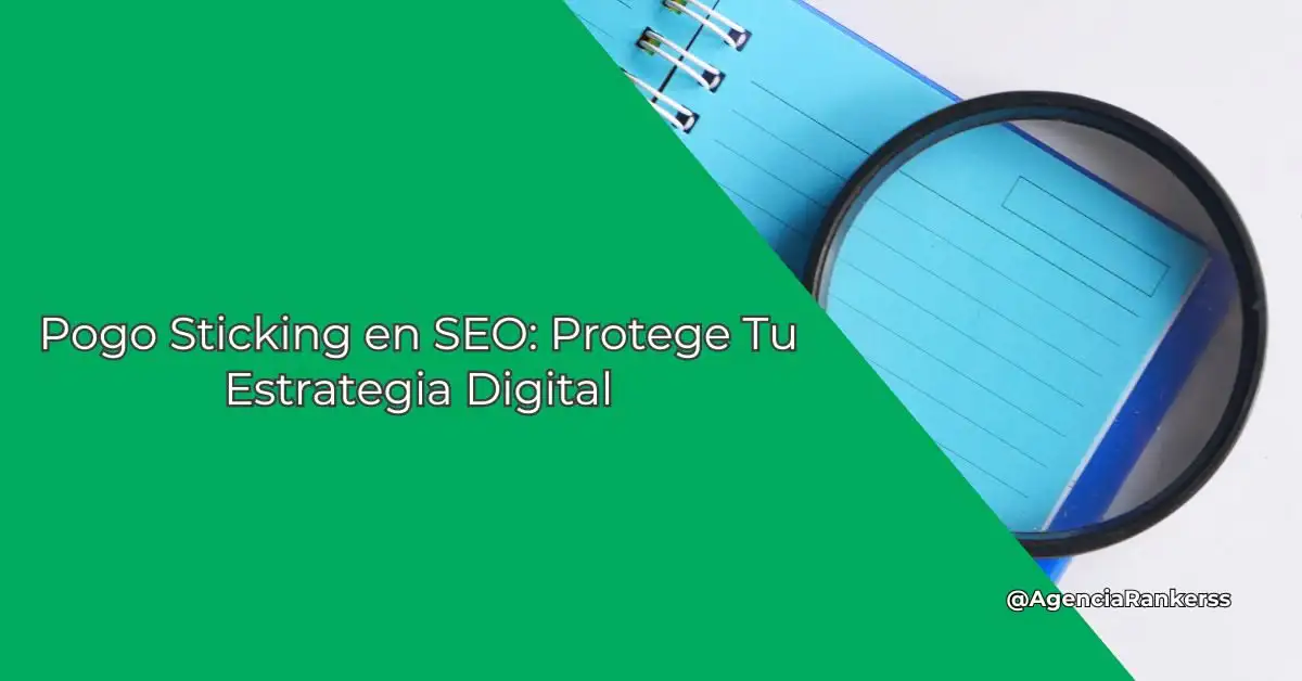 Pogo Sticking en SEO: Protege Tu Estrategia Digital