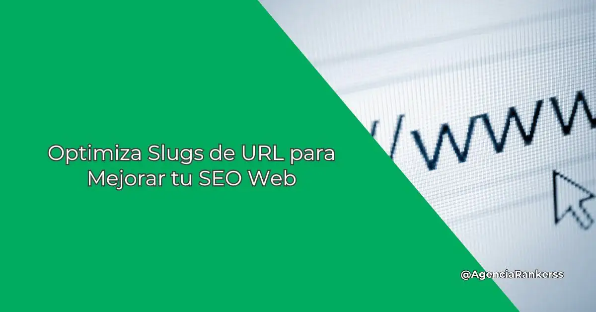Optimiza Slugs de URL para Mejorar tu SEO Web