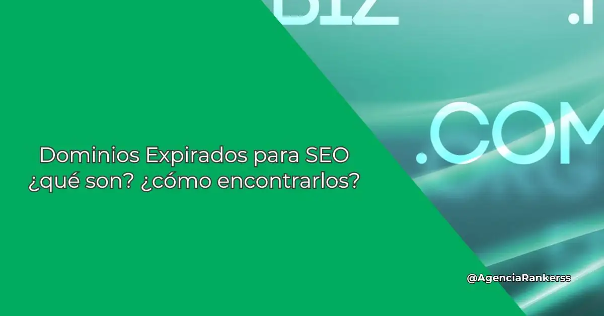 Dominios Expirados para SEO ¿qué son? ¿cómo encontrarlos?