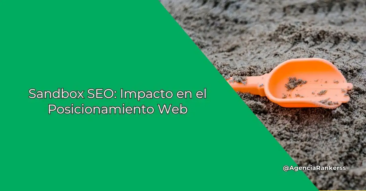 Sandbox SEO: Impacto en el Posicionamiento Web