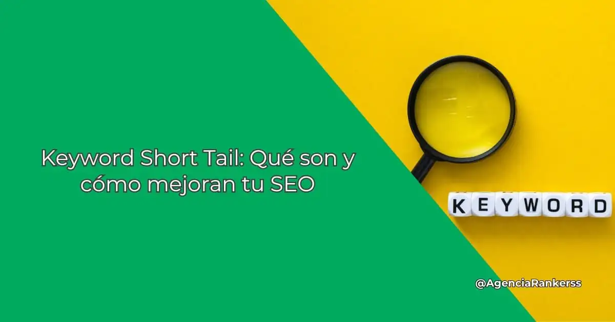 Keyword Short Tail: Qué son y cómo mejoran tu SEO