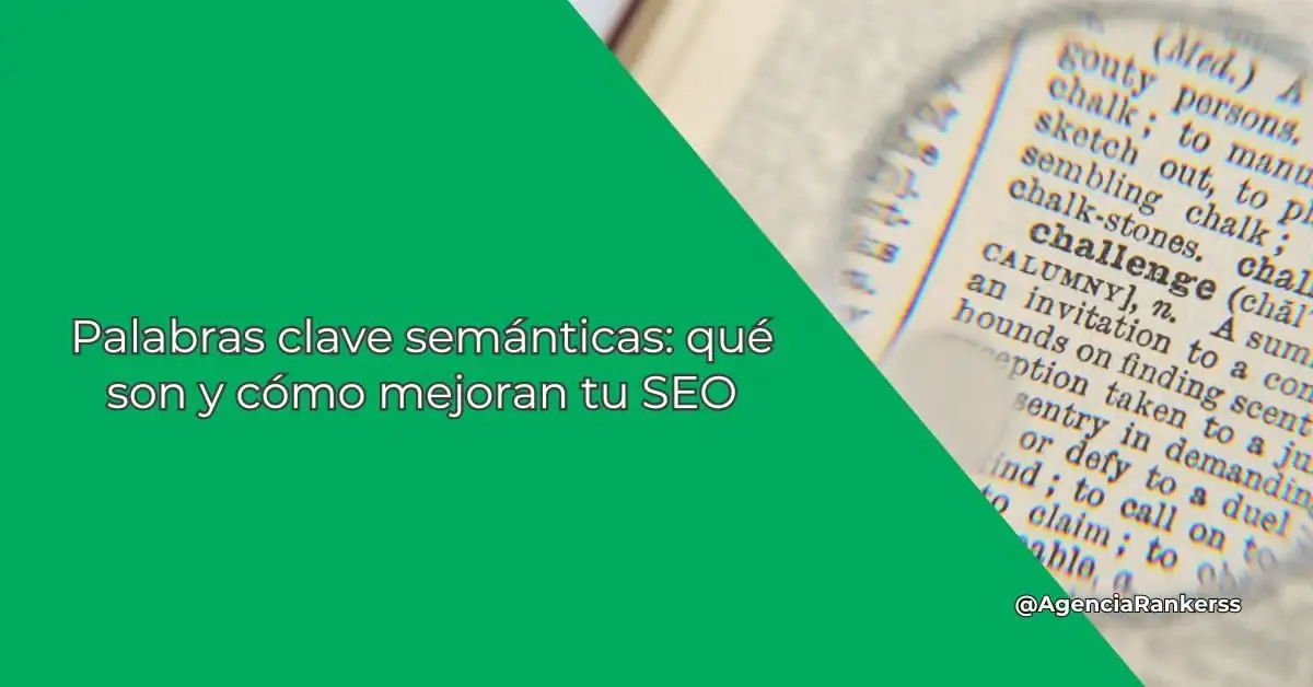 Palabras clave semánticas: qué son y cómo mejoran tu SEO