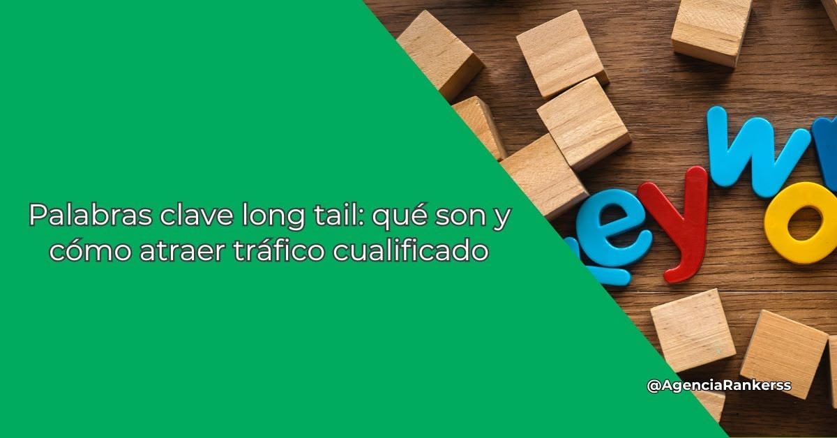Palabras clave long tail: qué son y cómo atraer tráfico cualificado