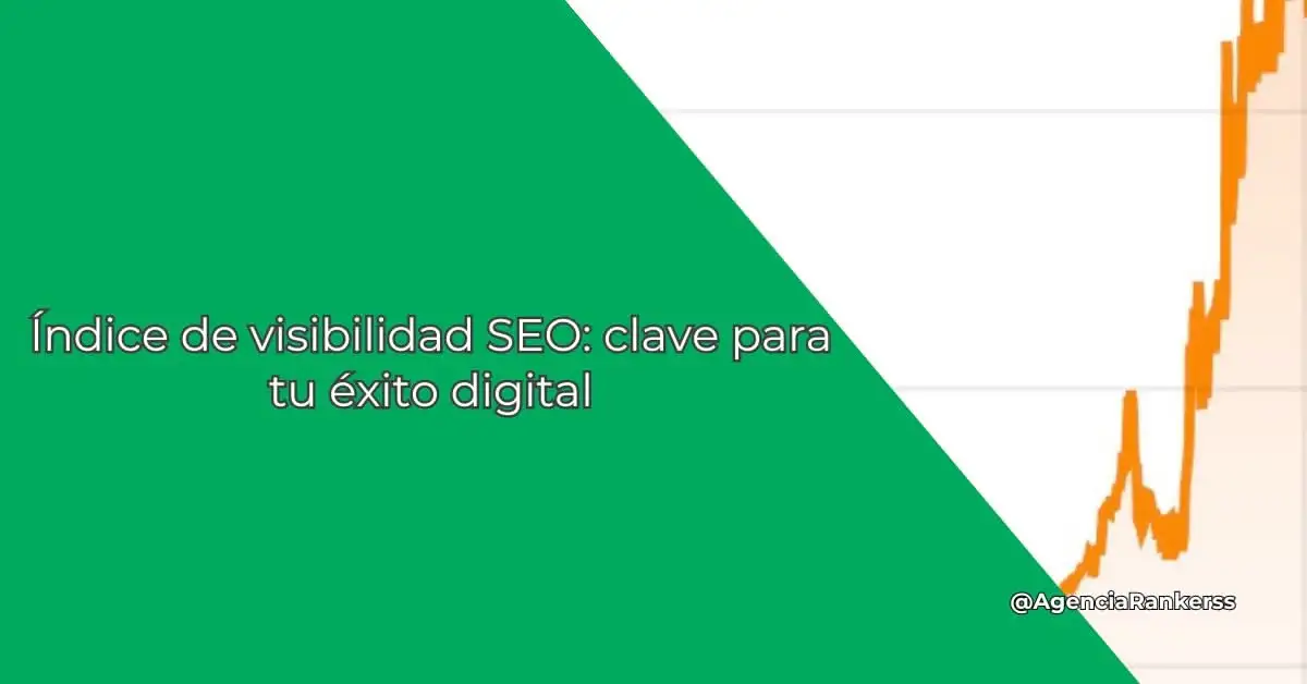 Índice de visibilidad SEO: clave para tu éxito digital