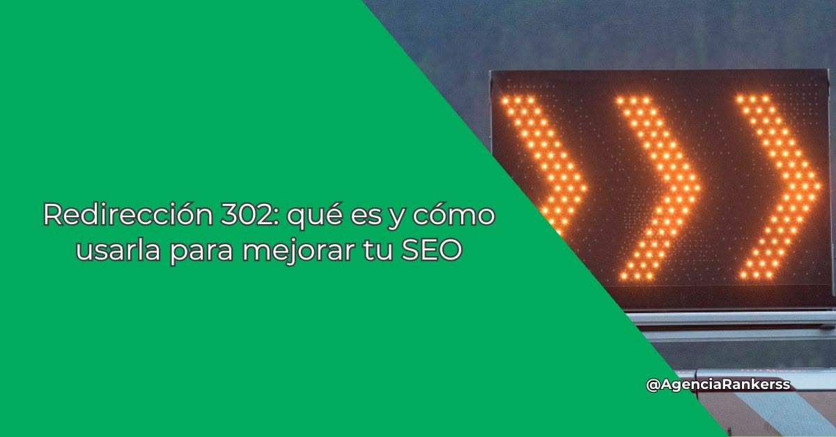 Redirección 302: qué es y cómo usarla para mejorar tu SEO