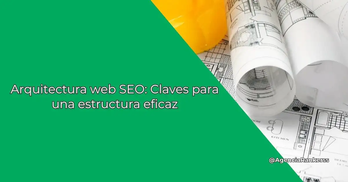 Arquitectura web SEO: Claves para una estructura eficaz