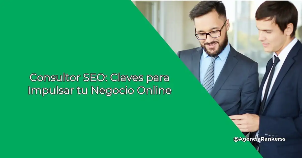 Consultor SEO: Claves para Impulsar tu Negocio Online