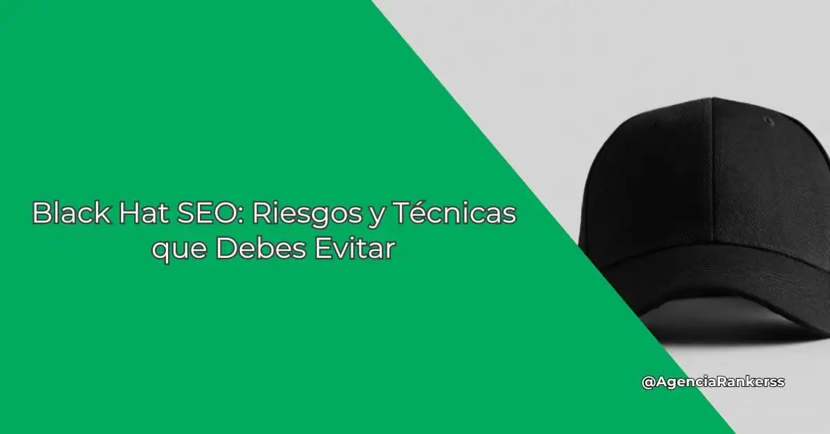 Black Hat SEO: Riesgos y Técnicas que Debes Evitar