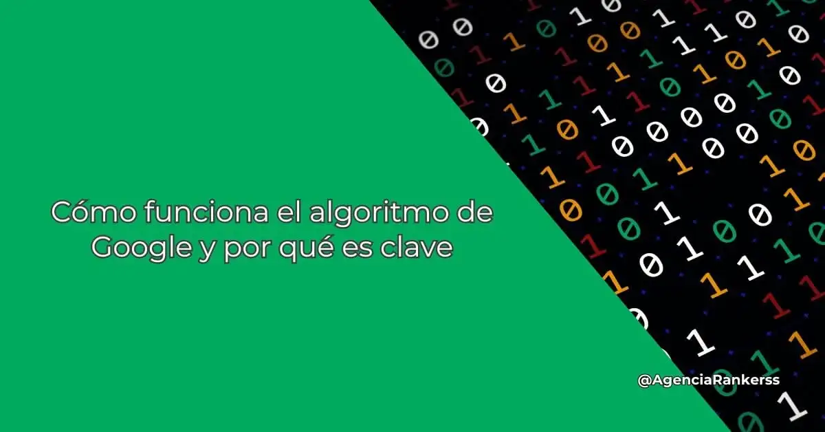 Cómo funciona el algoritmo de Google y por qué es clave