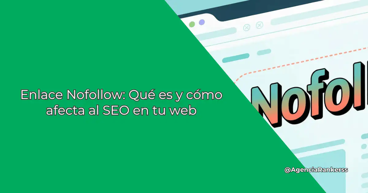 Enlace Nofollow: Qué es y cómo afecta al SEO en tu web