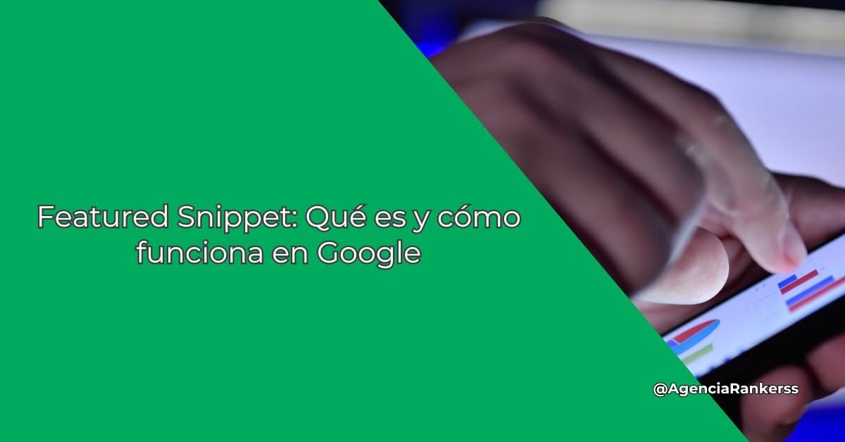 Featured Snippet: Qué es y cómo funciona en Google