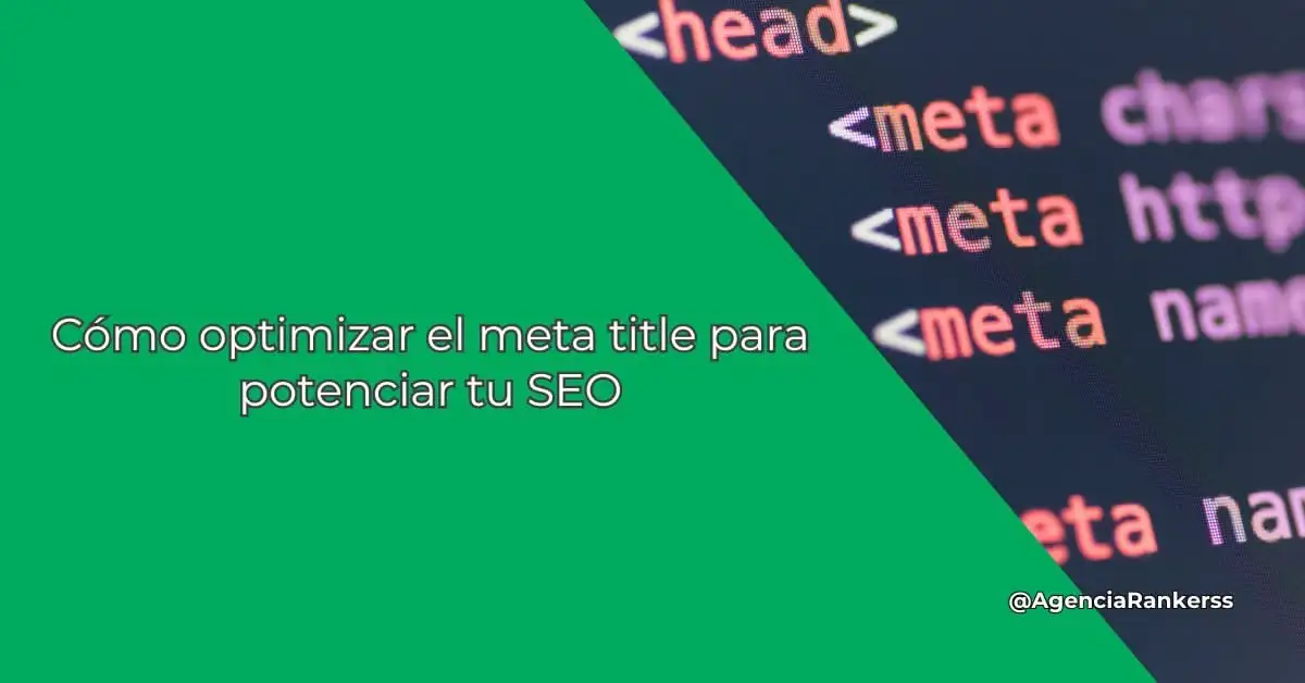 Cómo optimizar el meta title para potenciar tu SEO