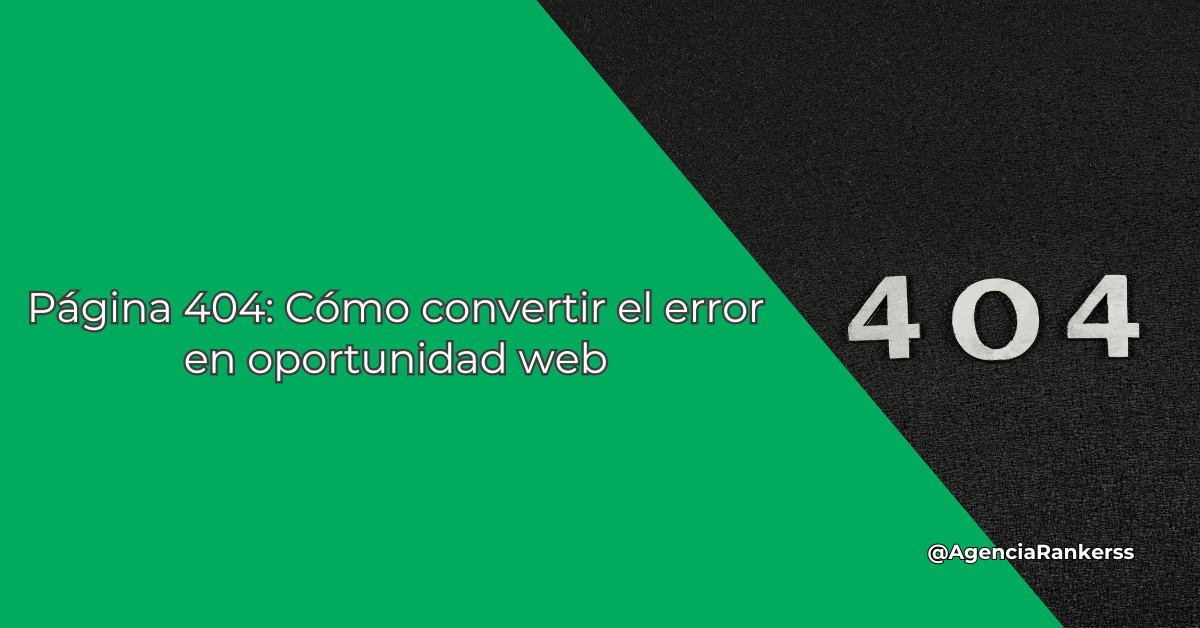 Página 404: Cómo convertir el error en oportunidad web