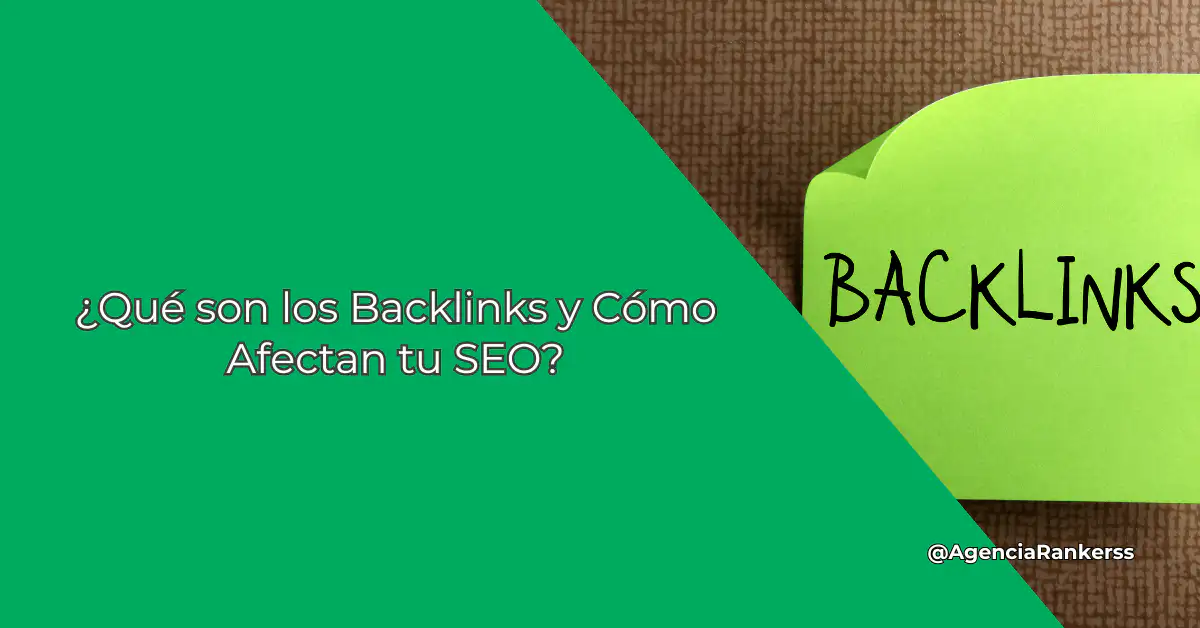 ¿Qué son los Backlinks y Cómo Afectan tu SEO?
